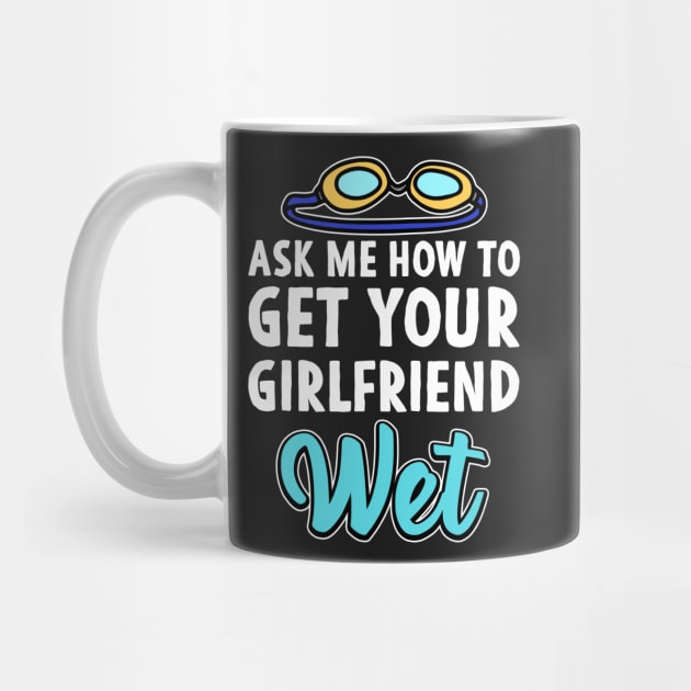 Ask me how to get your girlfriend wet Swimmer Joke by Mesyo